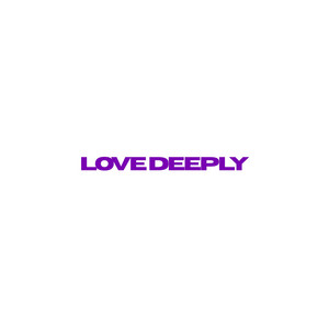 LOVE DEEPLY by 2Frosh