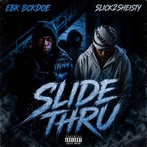 Slide Thru by Slick2Sheisty, EBK BCKDOE