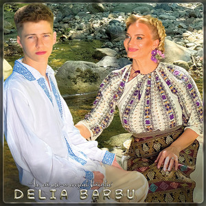 Delia Barbu - Au, Că Mi-a Crescut Băiatu’