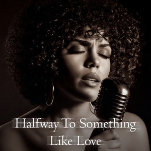 Halfway To Something Like Love by Diva Luna
