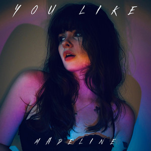 You Like by Madeline