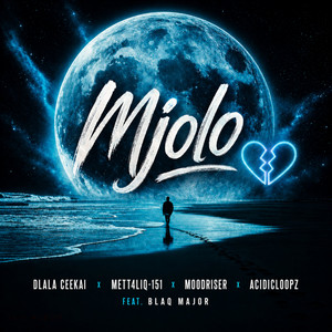 Mjolo by Dlala Ceekai, METT4LIQ-151, MoodRiser, Acidicloopz, Blaq Major