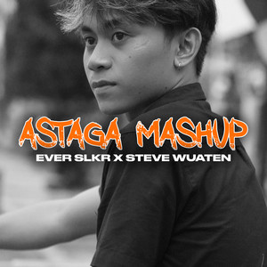 Ever Slkr & Steve Wuaten - ASTAGA MASHUP
