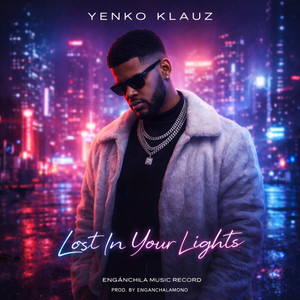 Lost In Your lights - Yenko Klauz by Enganchala MUSIC Record