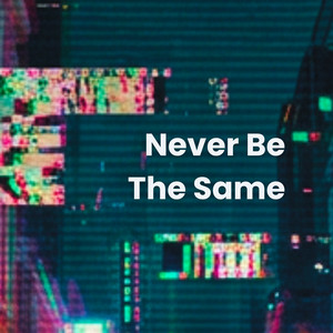 Never Be The Same by Ghost Girls