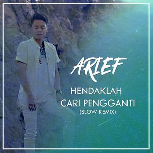 Arief - Hendaklah Cari Pengganti (Slow Remix)