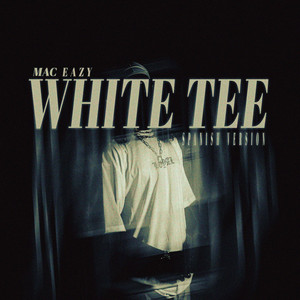 Mac Eazy - White Tee (Spanish Version) [Remix]