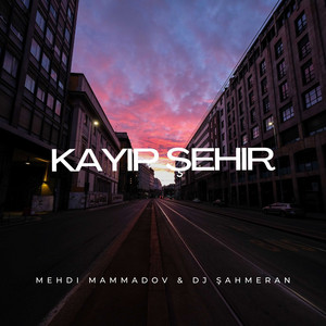 Kayıp Şehir by Mehdi Mammadov, Dj ŞahMeran