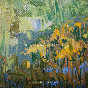 Will Harrison — I Know What I Must Do (2026)