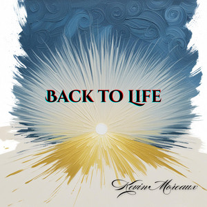 Back To Life by Kevin Moreaux