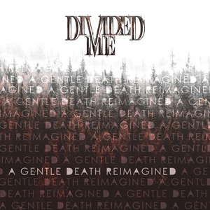 A Gentle Death Reimagined by Divided Me