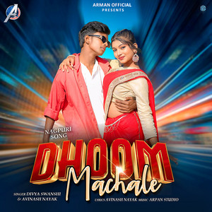 Dhoom Machale by Divya Swanshi, Avinash Nayak
