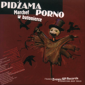 Marchef w Butonierce - Album by Pidżama Porno | Spotify