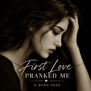 First Love Pranked Me by Ryna Vale