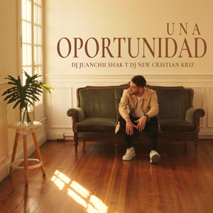 Una Oportunidad by DJ Juanchii, Shak-T, DJ New, Cristian Kriz