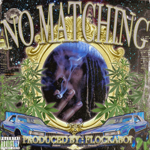 NO MATCHING by It$thaka$h, Flockaboi
