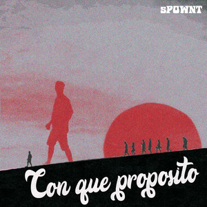 Con Que Proposito by sPOWNT