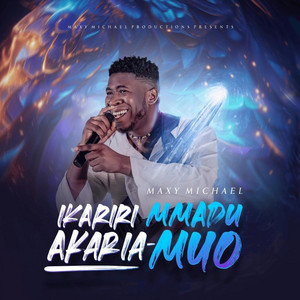 Ikariri Mmadu Karia Mmuo by Maxy Michael