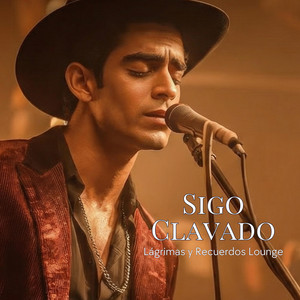 Sigo Clavado by Lágrimas y Recuerdos Lounge