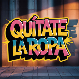 Quítate la Ropa by Aeron 3A