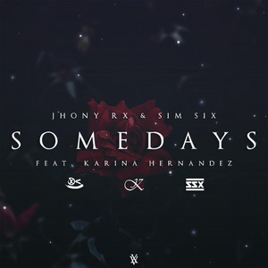 Somedays by Jhony Rx, Sim Six, Karina Hernandez
