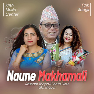 Resham Thapa, Geeta Devi & Sita Thapa - Naune Makhamali