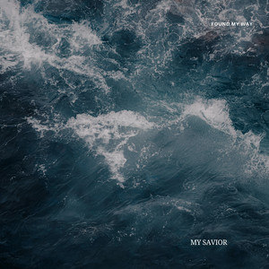 My Savior by found my way
