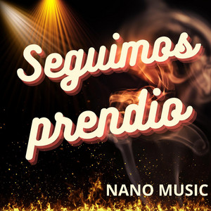 Seguimos prendio by Nano Music