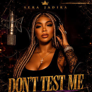 Sera Jadira - Don't Test Me!