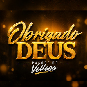 Obrigado Deus by Pagode do Velloso