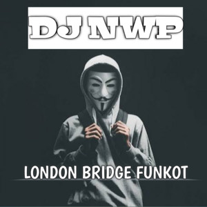 DJ NWP - London Bridge Funkot