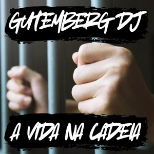 Gutemberg DJ - A VIDA NA CADEIA (FUNK D'LUXO)