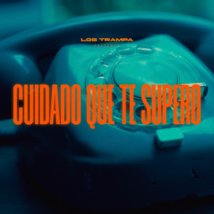 Los Trampa - Cuidado que te supero