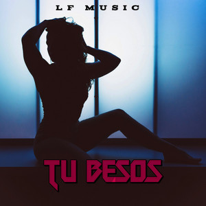 Tu Besos by LF MUSIC