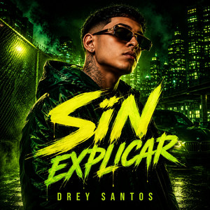 SIN EXPLICAR by DREY SANTOS