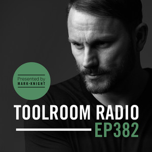 Toolroom Radio EP382 - Presented By Mark Knight album