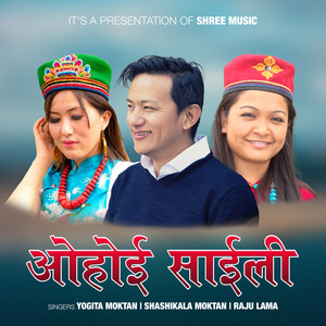 Shashikala Moktan, Yogita Moktan & Raju Lama - Hoi Saili