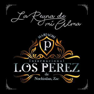 La Reyna De Mi Alma by Mariachi Internacional Los Peréz