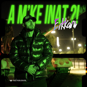 Erkkani - A m’ke inat ?!
