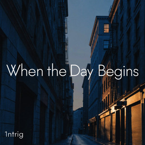 When The Day Begins by 1ntrig