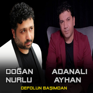 Doğan Nurlu & Adanalı Ayhan - Defolun Başımdan