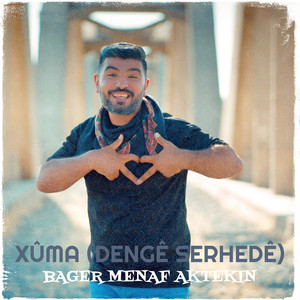 Bager Menaf Aktekin - Xûma (Dengê Serhedê)
