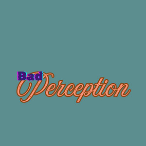 Bad Perception by Oduak