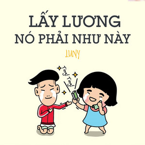 Luny - Lấy lương nó phải như này