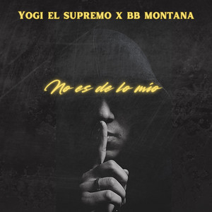 No es De Lo Mio by Yogi el Supremo, BB Montana