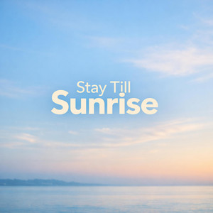 Stay Till Sunrise by Deep Grey