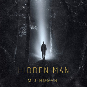 Hidden Man by M J Hogan