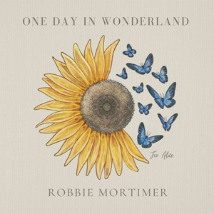 One Day in Wonderland (For Alice) by Robbie Mortimer
