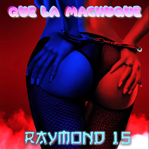 Raymond 15 - Que La Machuque