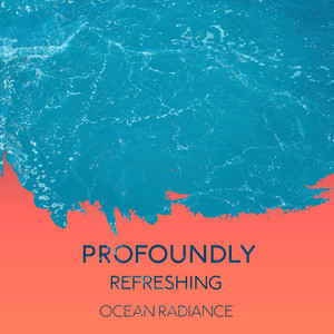 Profoundly Refreshing Ocean Radiance album